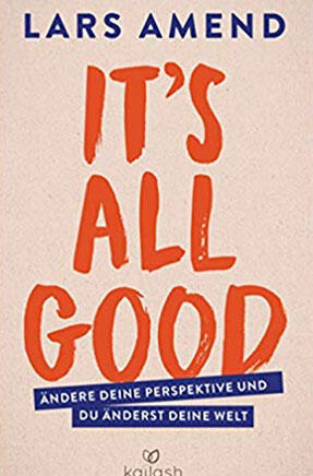 All Good: Ändere deine Perspektive und du änderst deine Welt